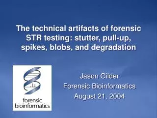 The technical artifacts of forensic STR testing: stutter, pull-up, spikes, blobs, and degradation