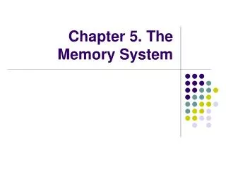 Chapter 5. The Memory System