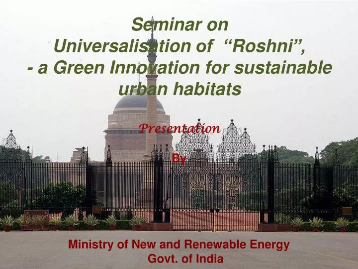 seminar on universalisation of roshni a green innovation for sustainable urban habitats