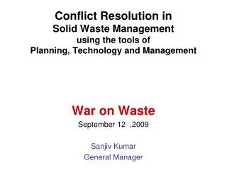 Conflict Resolution in Solid Waste Management using the tools of Planning, Technology and Management