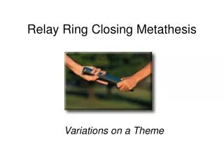 Relay Ring Closing Metathesis