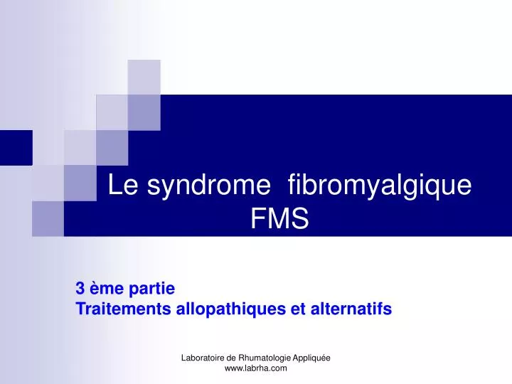 le syndrome fibromyalgique fms 3 me partie traitements allopathiques et alternatifs