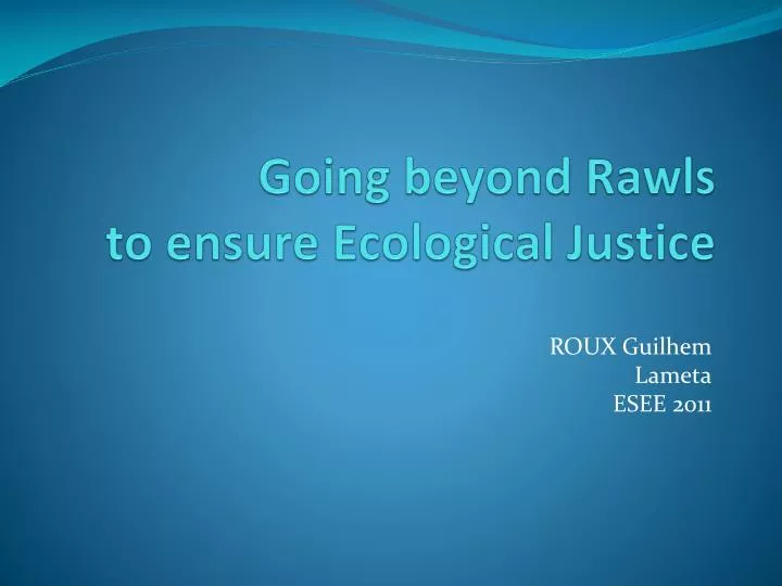 going beyond rawls to ensure ecological justice