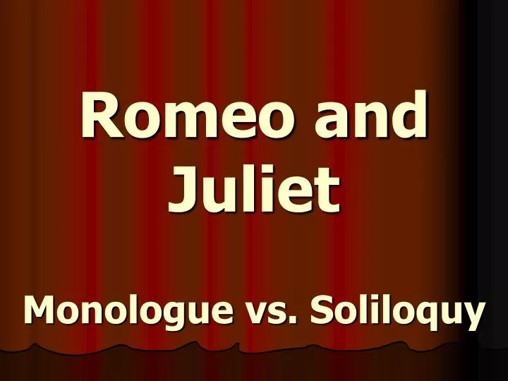romeo and juliet monologue vs soliloquy