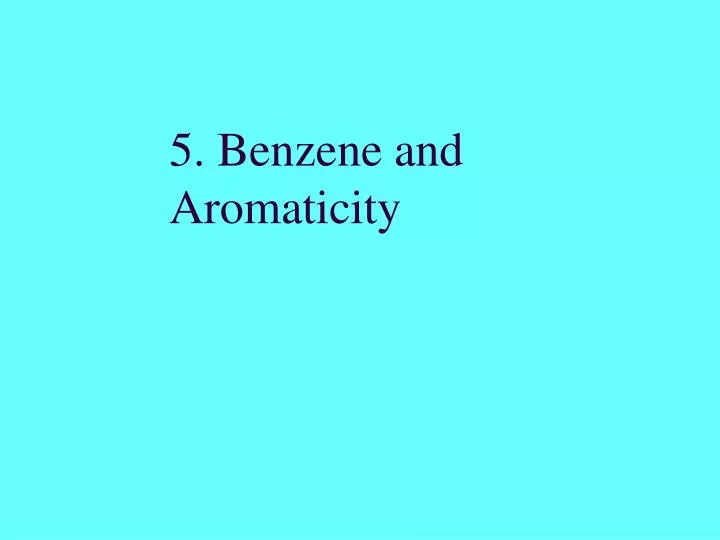5 benzene and aromaticity