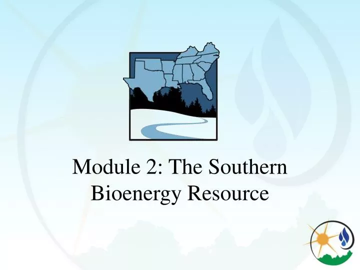 module 2 the southern bioenergy resource