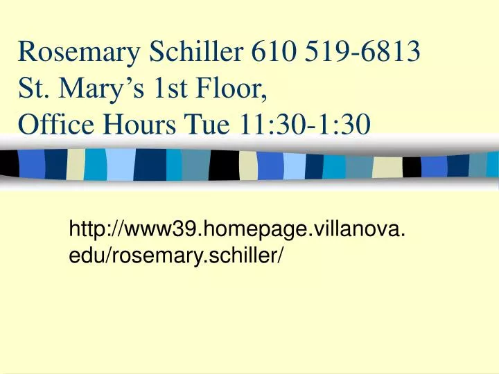 rosemary schiller 610 519 6813 st mary s 1st floor office hours tue 11 30 1 30