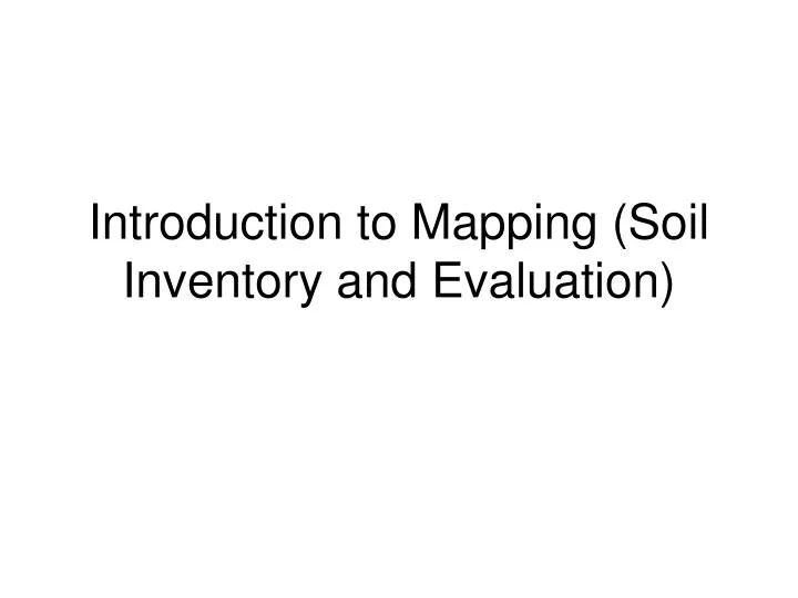 introduction to mapping soil inventory and evaluation