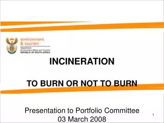 INCINERATION TO BURN OR NOT TO BURN Presentation to Portfolio Committee 03 March 2008