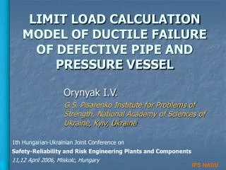 LIMIT LOAD CALCULATION MODEL OF DUCTILE FAILURE OF DEFECTIVE PIPE AND PRESSURE VESSEL