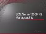 SQL Server 2008 R2 Manageability - slide 1