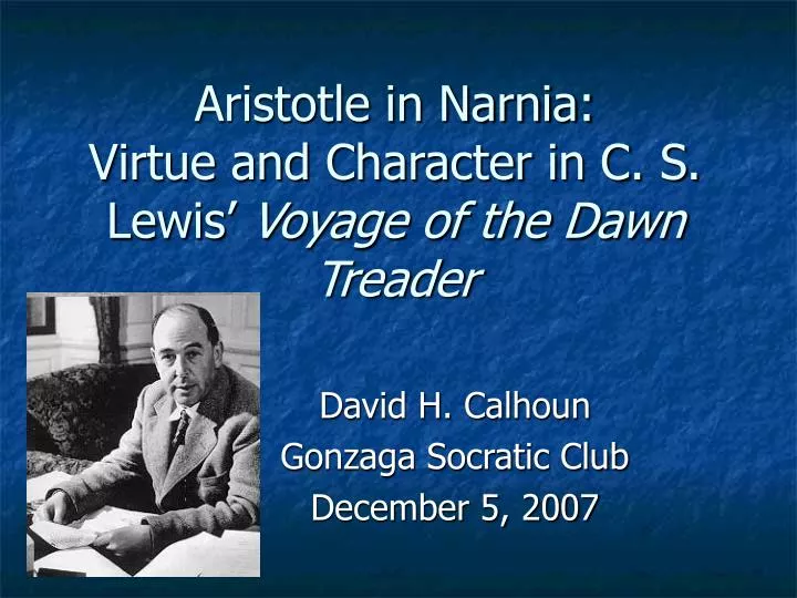 aristotle in narnia virtue and character in c s lewis voyage of the dawn treader
