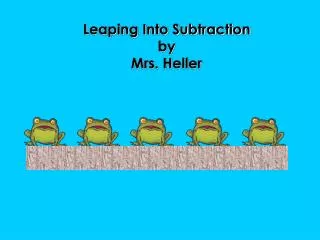 Leaping Into Subtraction by Mrs. Heller