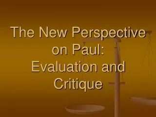 The New Perspective on Paul: Evaluation and Critique