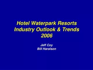 Hotel Waterpark Resorts Industry Outlook &amp; Trends 2006