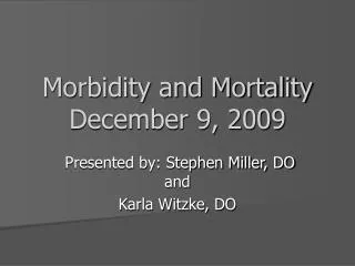 Morbidity and Mortality December 9, 2009