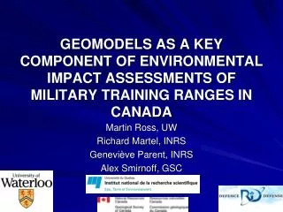 GEOMODELS AS A KEY COMPONENT OF ENVIRONMENTAL IMPACT ASSESSMENTS OF MILITARY TRAINING RANGES IN CANADA