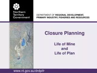 Closure Planning Life of Mine and Life of Plan