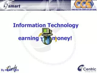 Information Technology – earning you money!