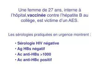 Sérologie HIV négative Ag HBs négatif Ac anti-HBs &gt;1000 Ac anti-HBc positif