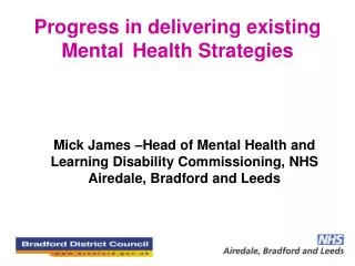 Progress in delivering existing Mental 	Health Strategies