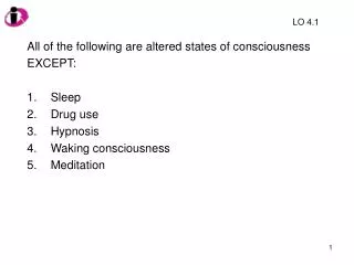 All of the following are altered states of consciousness EXCEPT: Sleep Drug use Hypnosis Waking consciousness Meditat