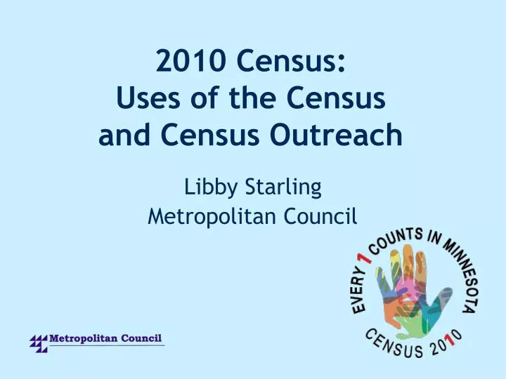 2010 census uses of the census and census outreach