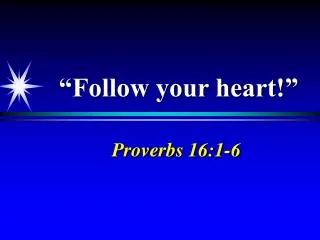 “Follow your heart!”