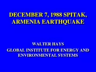 DECEMBER 7, 1988 SPITAK, ARMENIA EARTHQUAKE
