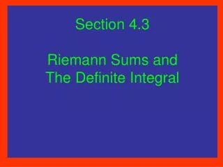 Section 4.3 Riemann Sums and The Definite Integral