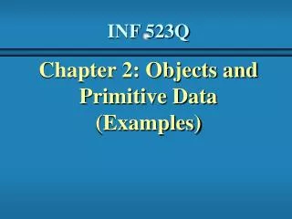 Chapter 2: Objects and Primitive Data (Examples)