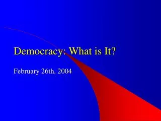 Democracy: What is It?