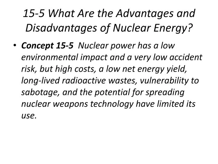 15 5 what are the advantages and disadvantages of nuclear energy