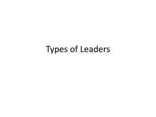 Types of Leaders