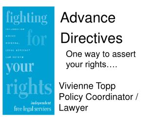 Advance Directives 	One way to assert your rights….