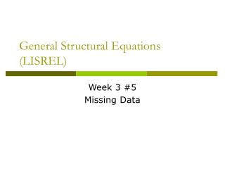 General Structural Equations (LISREL)