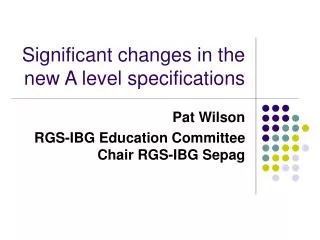 Significant changes in the new A level specifications