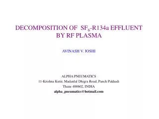 DECOMPOSITION OF SF 6 -R134a EFFLUENT BY RF PLASMA AVINASH V. JOSHI