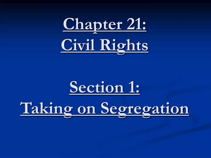 chapter 21 civil rights section 1 taking on segregation