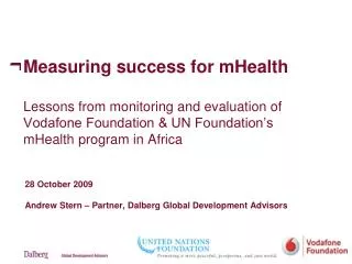 Measuring success for mHealth Lessons from monitoring and evaluation of Vodafone Foundation &amp; UN Foundation’s mHeal