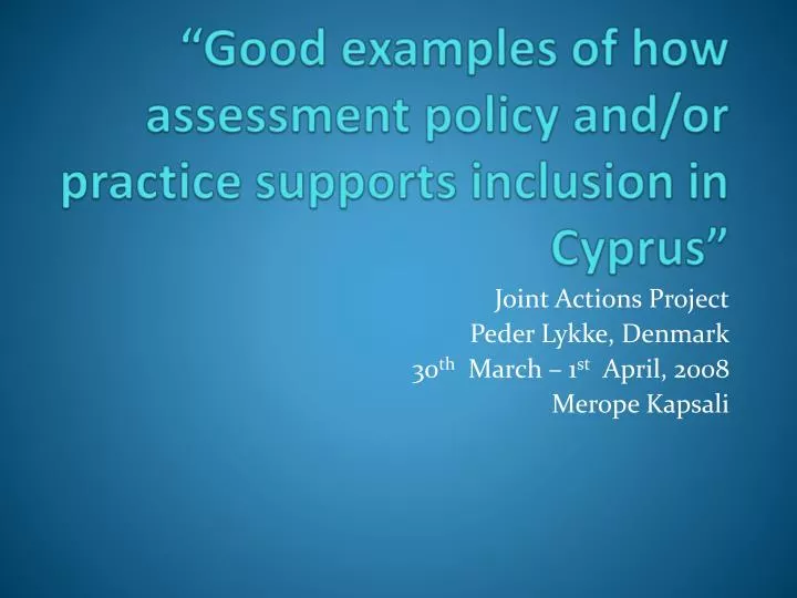 good examples of how assessment policy and or practice supports inclusion in cyprus