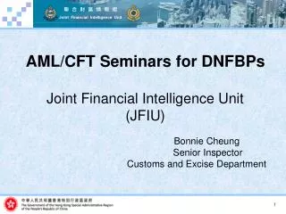 AML/CFT Seminars for DNFBPs Joint Financial Intelligence Unit (JFIU) 					Bonnie Cheung					 Senior Inspector Customs