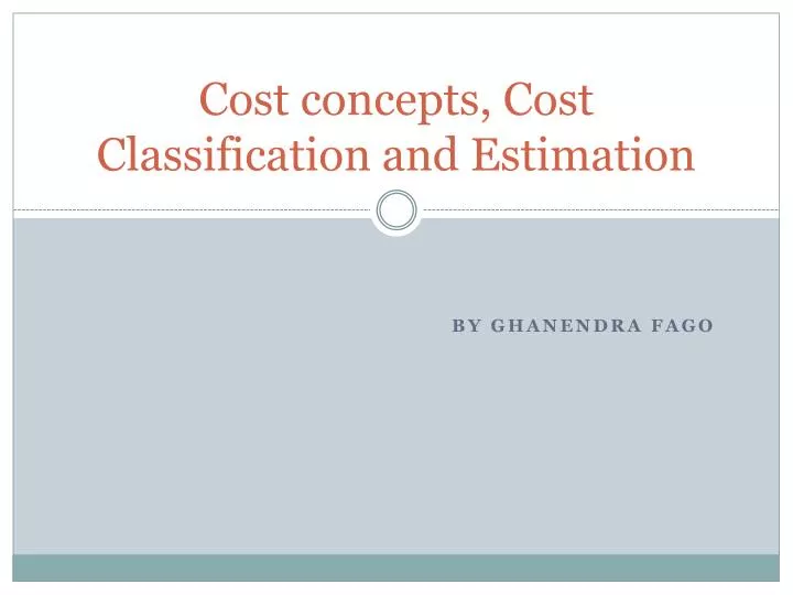 cost concepts cost classification and estimation