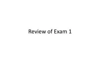 Review of Exam 1