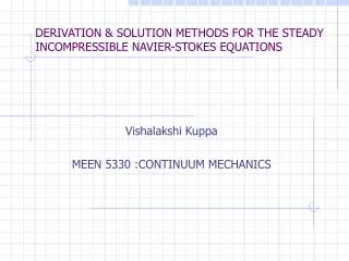 DERIVATION &amp; SOLUTION METHODS FOR THE STEADY INCOMPRESSIBLE NAVIER-STOKES EQUATIONS
