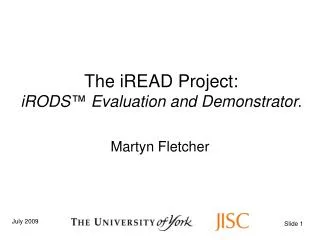 The iREAD Project: iRODS ™ Evaluation and Demonstrator.