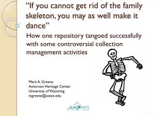 “If you cannot get rid of the family skeleton, you may as well make it dance”