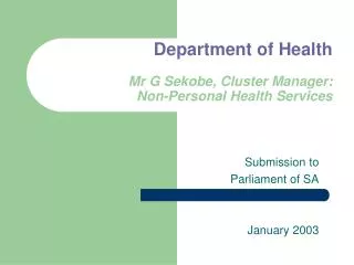 Department of Health Mr G Sekobe, Cluster Manager: Non-Personal Health Services