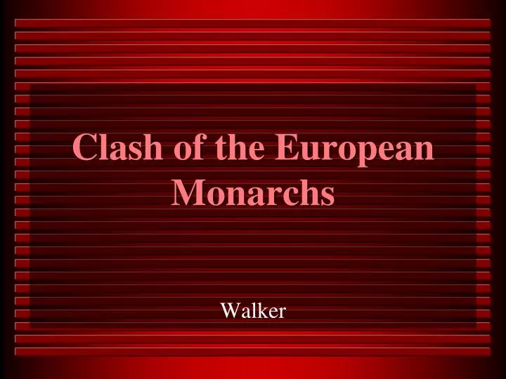 clash of the european monarchs