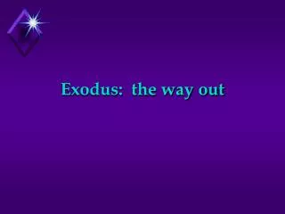 Exodus: the way out